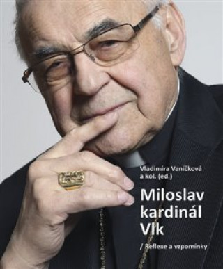 Libro Miloslav kardinál Vlk - Reflexe a vzpomínky Vladimíra Vaníčková