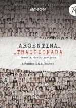 Könyv ARGENTINA TRAICIONADA ANTONIUS ROBBEN