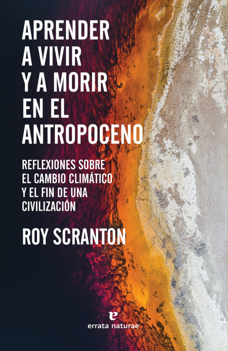 Книга Aprender a vivir y a morir en el Antropoceno ROY SCRANTON