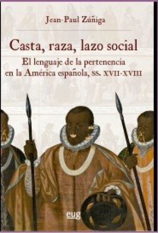 Книга Casta, raza, lazo social JEAN-PAUL ZUÑIGA