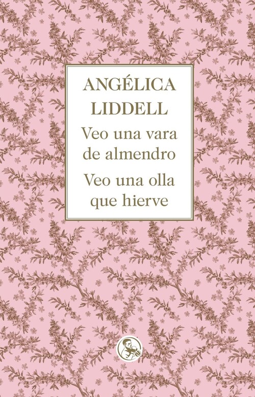 Book VEO UNA VARA DE ALMENDRO. VEO UNA OLLA QUE HIERVE ANGELICA LIDDELL