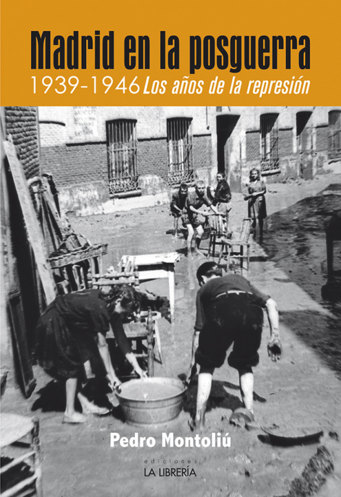 Könyv Madrid en la posguerra. 1939 -1946 los años de represión PEDRO MONTOLIU CAMPS