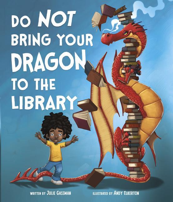 Kniha Do Not Bring Your Dragon to the Library Andy Elkerton