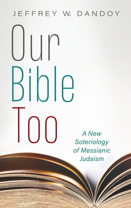 Knjiga Our Bible Too Jeffrey W. Dandoy