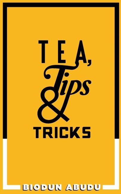 Knjiga Tea, Tips & Tricks Biodun Abudu