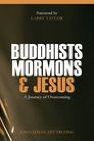 Könyv Buddhists, Mormons & Jesus: A Journey of Overcoming Larry Taylor