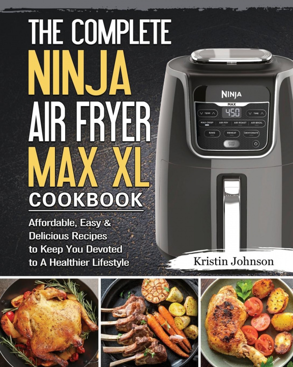 Könyv Complete Ninja Air Fryer Max XL Cookbook 