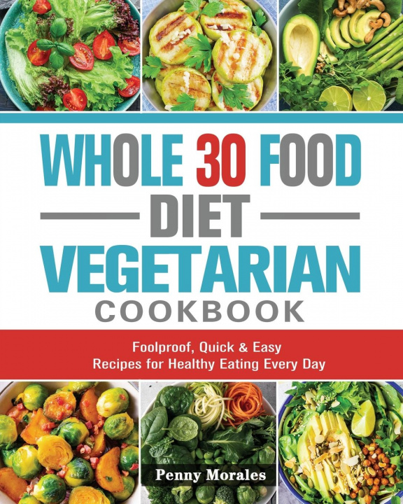 Kniha Whole 30 Food Diet Vegetarian Cookbook 