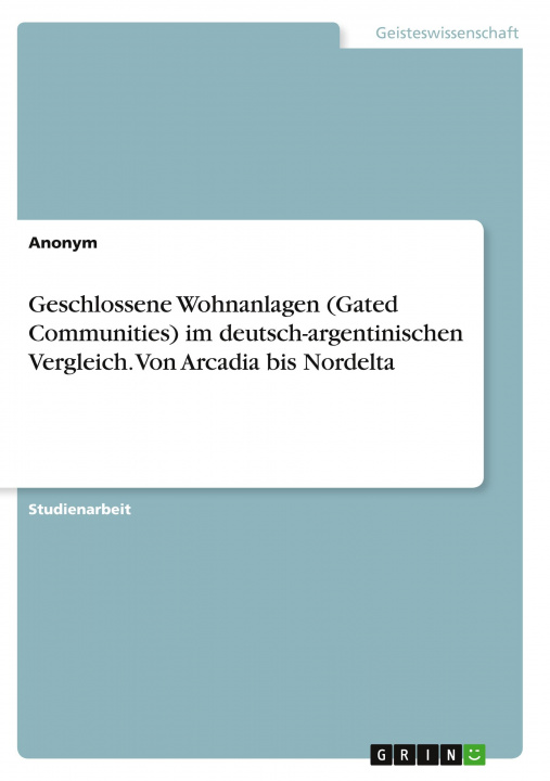 Kniha Geschlossene Wohnanlagen (Gated Communities) im deutsch-argentinischen Vergleich. Von Arcadia bis Nordelta 