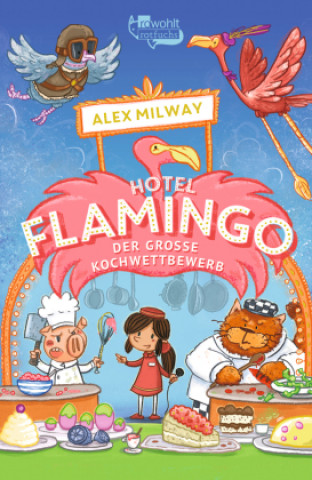 Книга Hotel Flamingo: Der große Kochwettbewerb Alex Milway