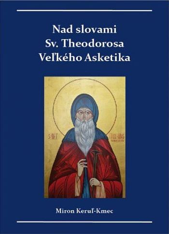 Book Nad slovami sv. Theodorosa Veľkého Asketika Miron Keruľ-Kmec st.