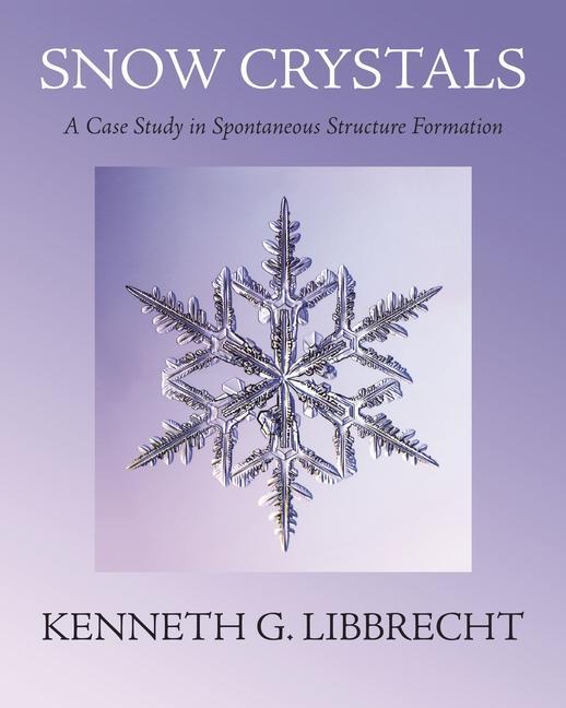 Carte Snow Crystals Kenneth G. Libbrecht