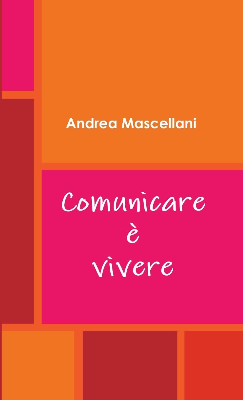 Knjiga Comunicare e vivere Andrea Mascellani