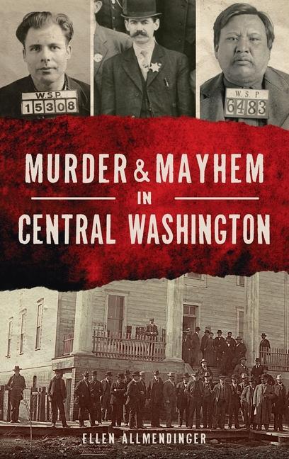 Knjiga Murder & Mayhem in Central Washington ELLEN ALLMENDINGER