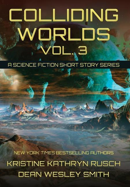 Carte Colliding Worlds, Vol. 3 Dean Wesley Smith