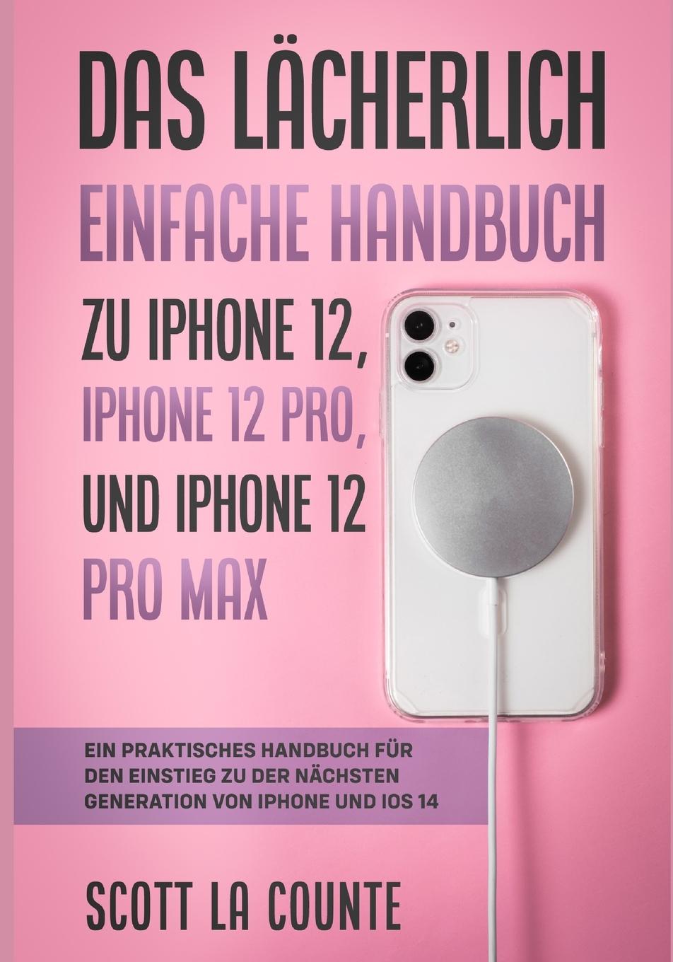 Книга Lacherlich Einfache Handbuch zu iPhone 12, iPhone 12 Pro, und iPhone 12 Pro Max 