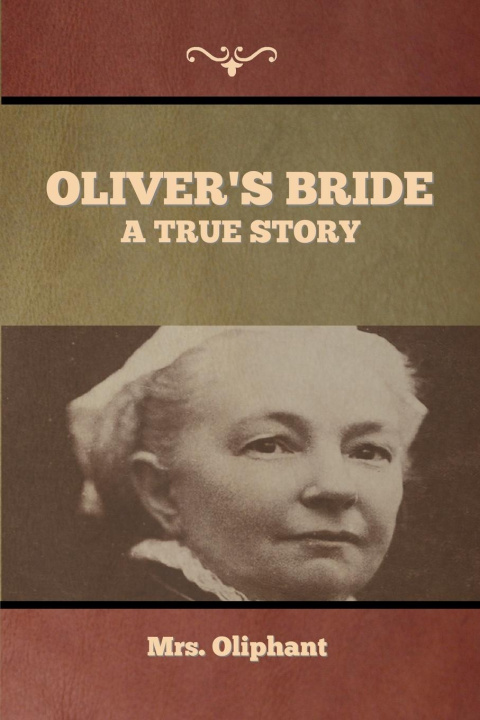 Knjiga Oliver's Bride Mrs Oliphant