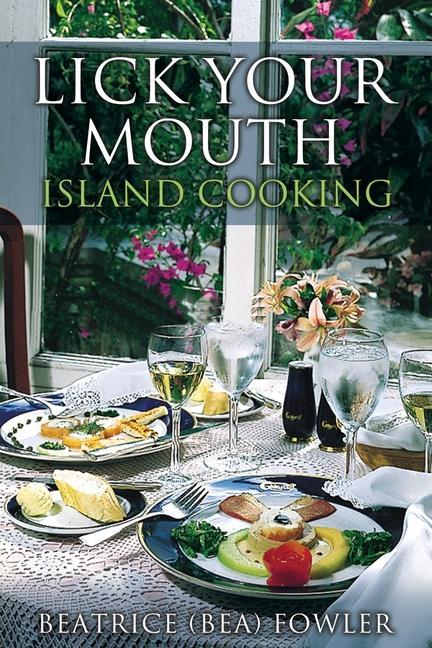 Knjiga Lick Your Mouth - Island Cooking BEATRICE  BE FOWLER