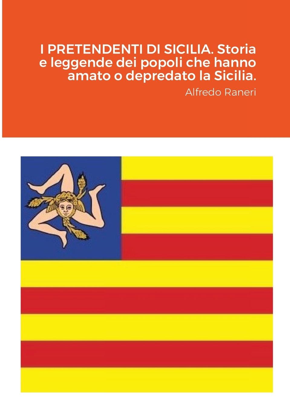 Książka I PRETENDENTI DI SICILIA. Storia e leggende dei popoli che hanno amato o depredato la Sicilia. 