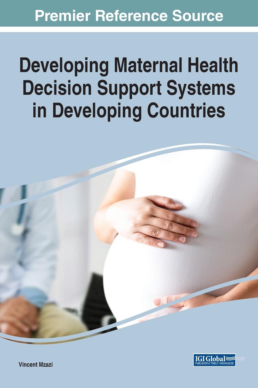 Knjiga Developing Maternal Health Decision Support Systems in Developing Countries Vincent Mzazi