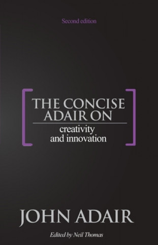 Carte Concise Adair on Creativity and Innovation John Adair