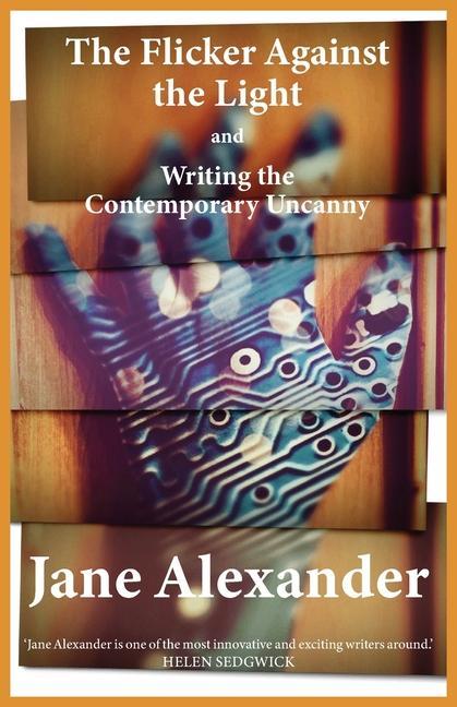 Carte Flicker Against the Light and Writing the Contemporary Uncanny Jane Alexander