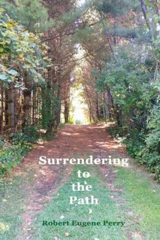 Knjiga Surrendering to the Path Robert Eugene Perry