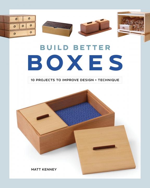 Książka Build Better Boxes: 10 Projects to Improve Design & Technique 