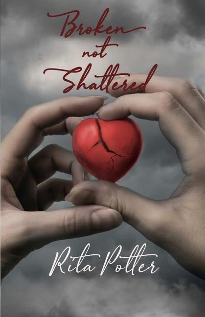 Knjiga Broken Not Shattered Rita Potter