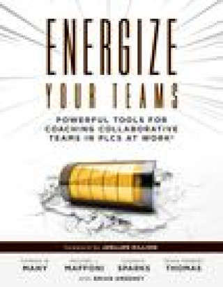Könyv Energize Your Teams: Powerful Tools for Coaching Collaborative Teams in Plcs at Work(r) (a Comprehensive Guide for Leading Collaborative Te Michael J. Maffoni