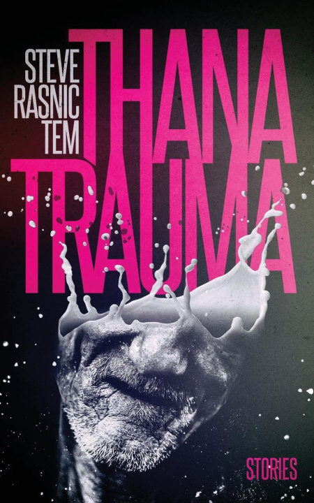 Knjiga Thanatrauma STEVE RASNIC TEM
