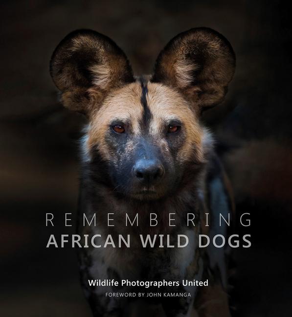 Книга Remembering African Wild Dogs Wildlife Photographers United