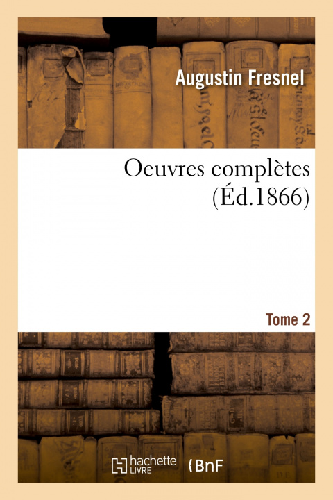 Knjiga Oeuvres Completes. Tome 2 FRESNEL-A