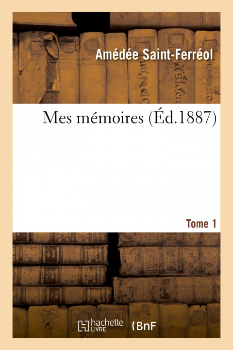 Kniha Mes Memoires. Tome 1 SAINT-FERREOL-A