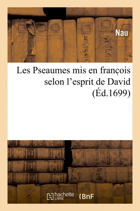 Kniha Les Pseaumes MIS En Franc OIS Selon l'Esprit de David NAU
