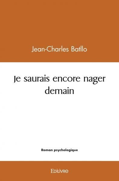 Kniha Je saurais encore nager demain BATLLO JEAN-CHARLES