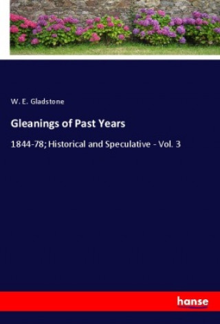 Kniha Gleanings of Past Years W. E. Gladstone