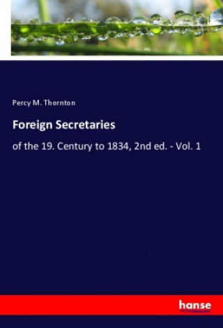 Knjiga Foreign Secretaries Percy M. Thornton