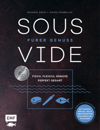 Książka Sous-Vide - Purer Genuss: Fisch, Fleisch, Gemüse perfekt gegart Guido Schmelich