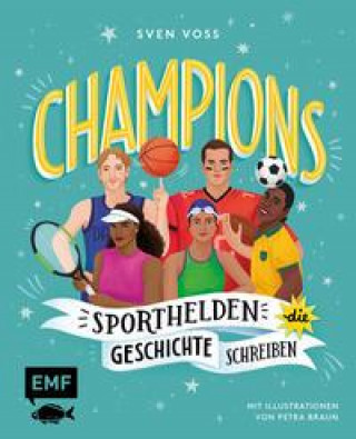 Kniha Champions - Sporthelden, die Geschichte schreiben Petra Braun