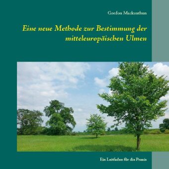 Knjiga Eine neue Methode zur Bestimmung der mitteleuropaischen Ulmen Gordon Mackenthun