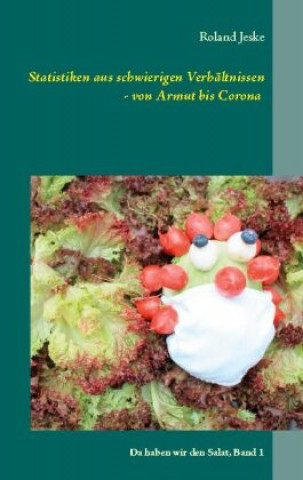 Knjiga Statistiken aus schwierigen Verhaltnissen - von Armut bis Corona Roland Jeske