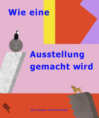 Buch Wie eine Ausstellung gemacht wird DORO GLOBUS  ROSE BL