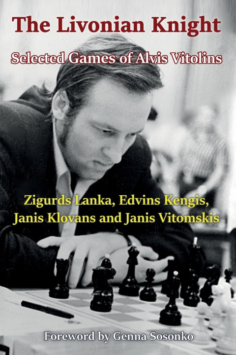 Könyv Livonian Knight: Selected Games of Alvis Vitolins ZIGURDS LANKA