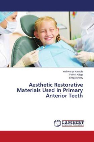 Livre Aesthetic Restorative Materials Used in Primary Anterior Teeth AISHWARYA KAMBLE