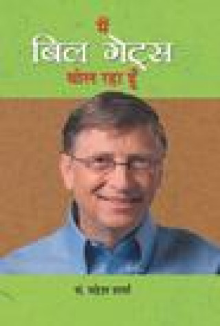 Kniha Main Bill Gates Bol Raha Hoon Ed. Sharma Mahesh Ed. Sharma