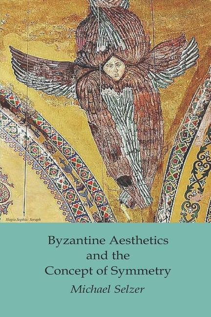 Kniha Byzantine Aesthetics and the Concept of Symmetry Selzer Michael Selzer