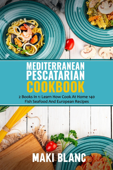 Knjiga Mediterranean Pescatarian Cookbook Blanc Maki Blanc