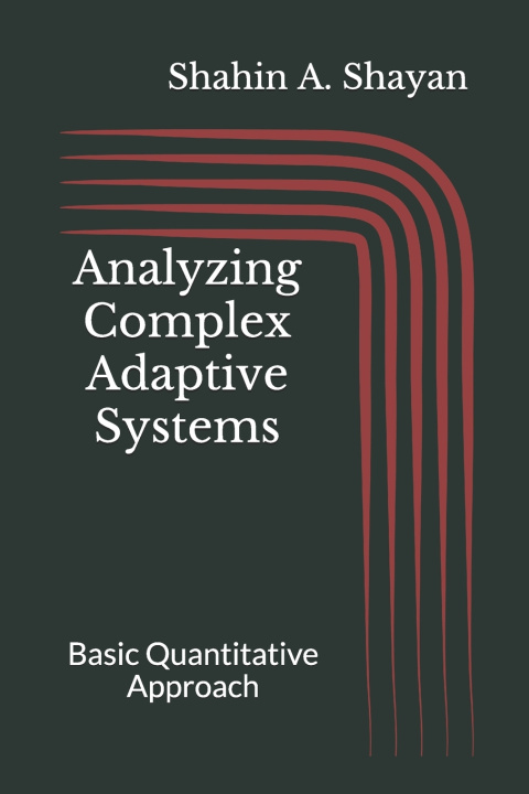 Knjiga Analyzing Complex Adaptive Systems Shayan Shahin A. Shayan