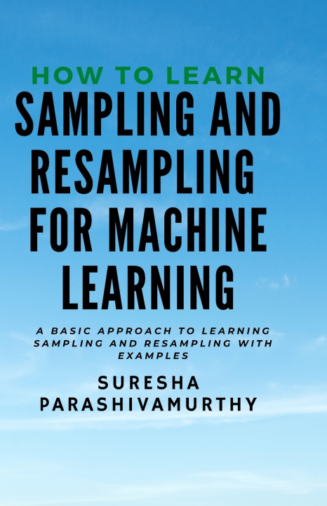 Knjiga How to learn Sampling & Resampling for Machine learning PARASHIVAMURTHY Suresha PARASHIVAMURTHY